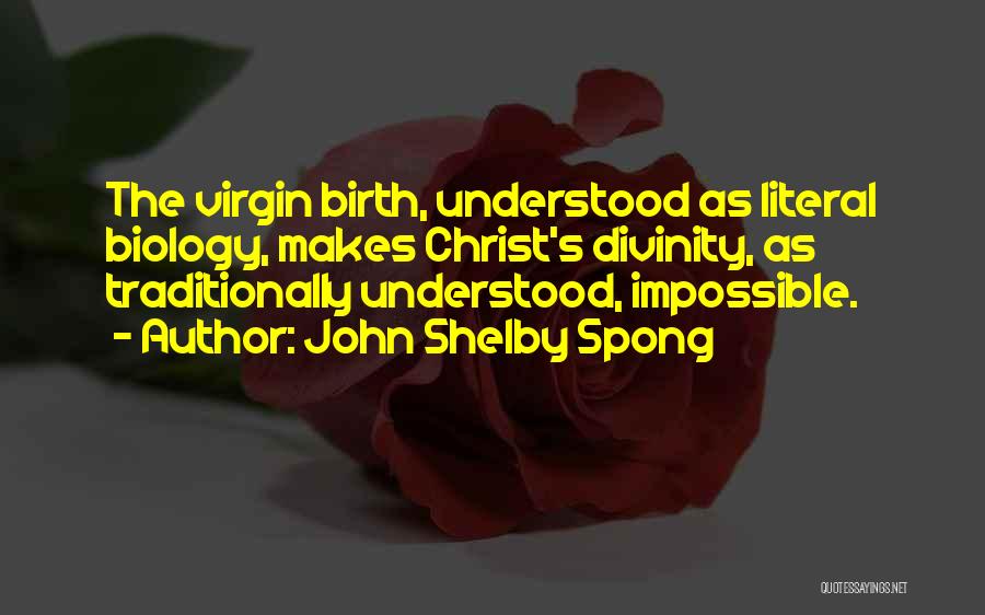 Virgin Birth Quotes By John Shelby Spong