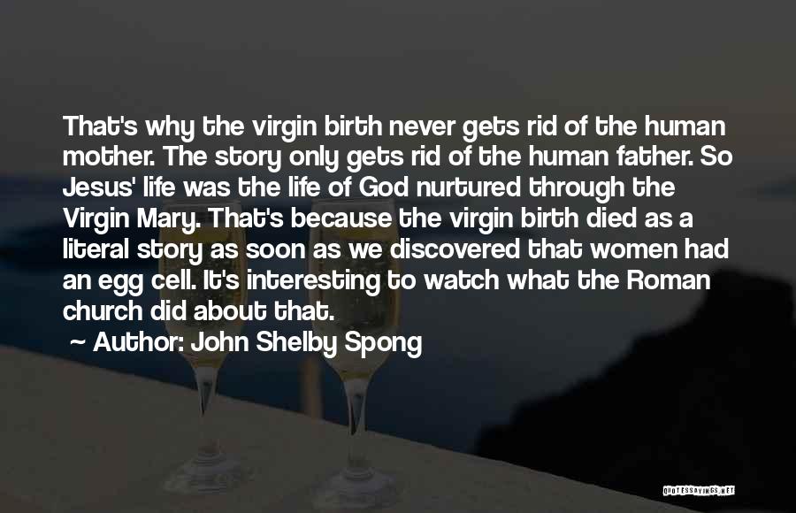 Virgin Birth Quotes By John Shelby Spong