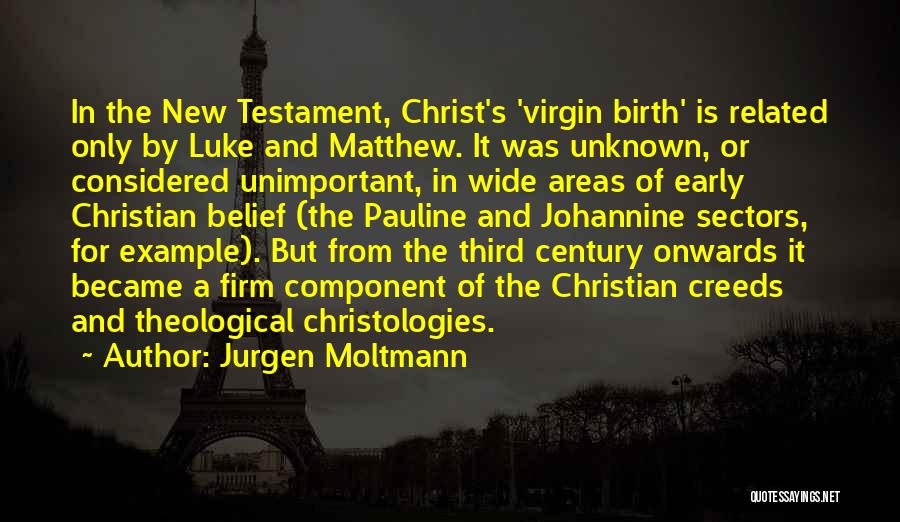 Virgin Birth Quotes By Jurgen Moltmann