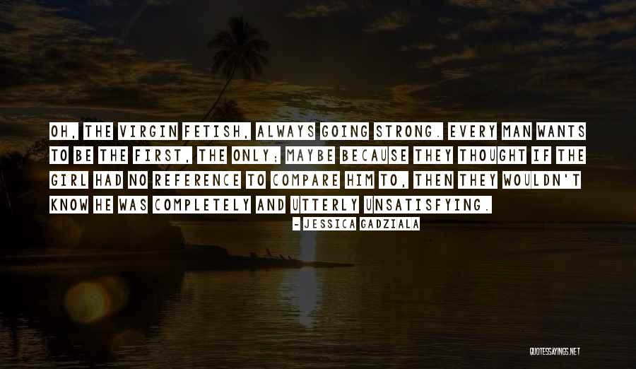 Virgin Fetish Quotes By Jessica Gadziala Virgin Fetish Quotes By Jessica Gadziala