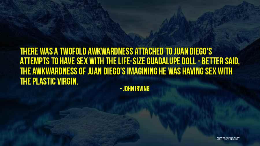 Virgin Guadalupe Quotes By John Irving Virgin Guadalupe Quotes By John Irving