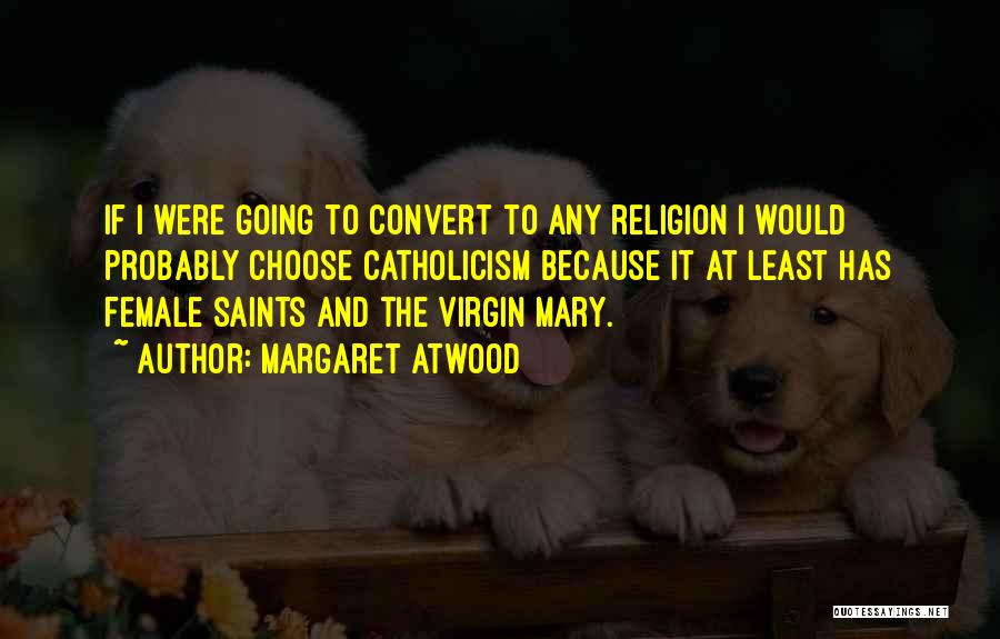 Virgin Mary Quotes By Margaret Atwood