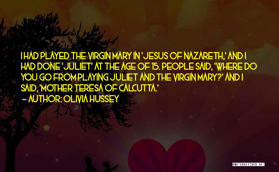 Virgin Mary Quotes By Olivia Hussey