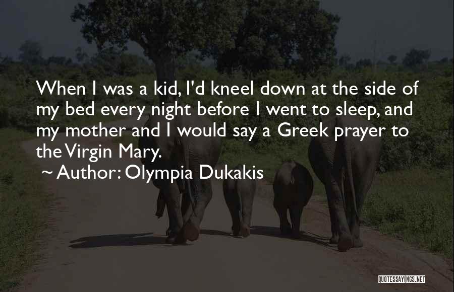 Virgin Mary Quotes By Olympia Dukakis
