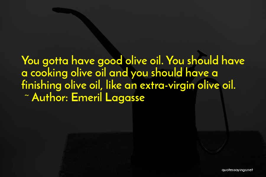 Virgin Olive Oil Quotes By Emeril Lagasse