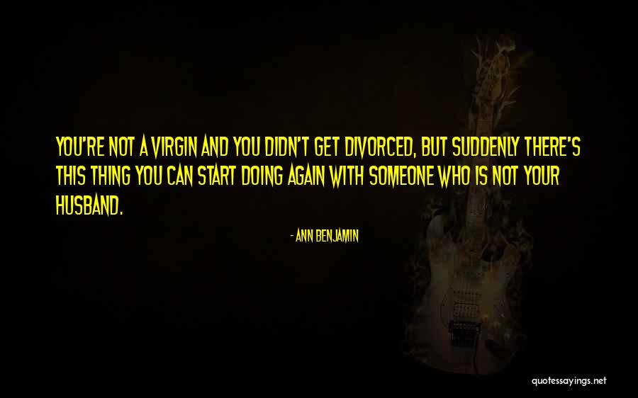Virgin Widow Quotes By Ann Benjamin Virgin Widow Quotes By Ann Benjamin