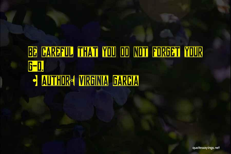 Virginia Garcia Quotes 536071