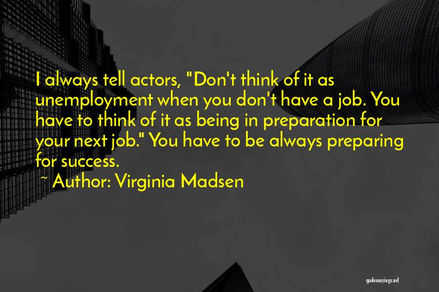 Virginia Madsen Quotes 142277