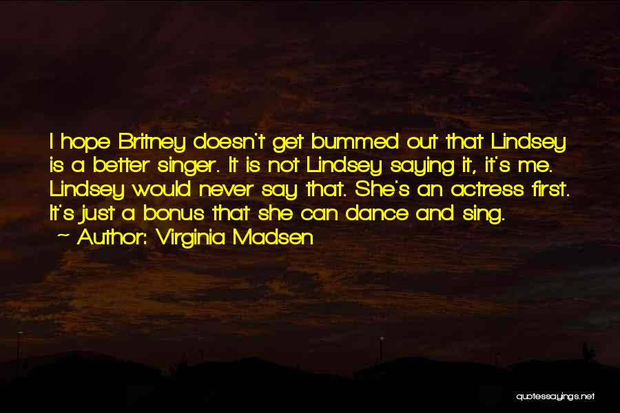 Virginia Madsen Quotes 1579121