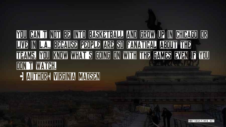 Virginia Madsen Quotes 441400