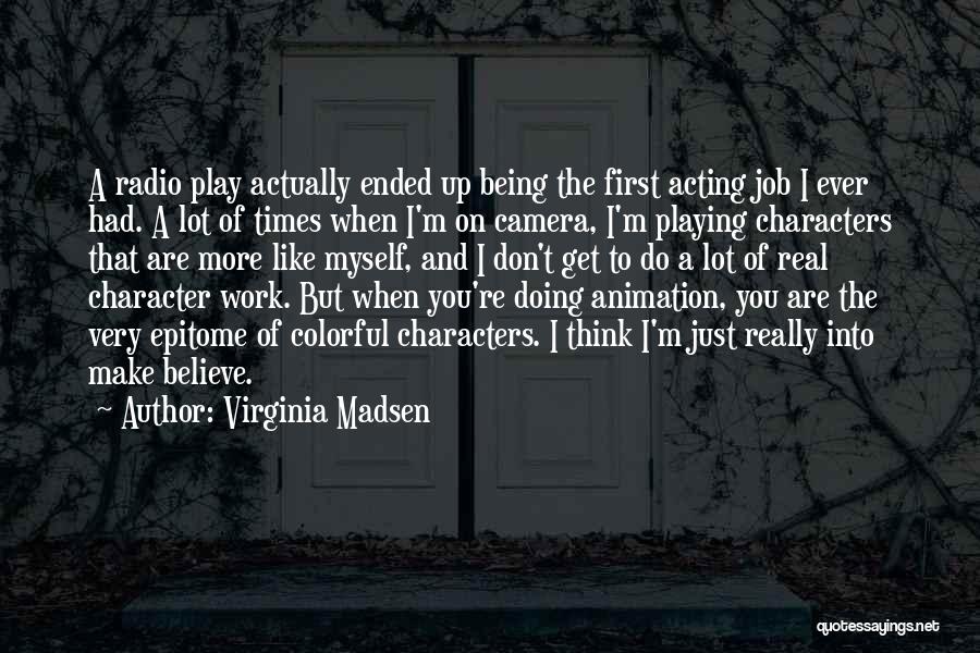 Virginia Madsen Quotes 633318