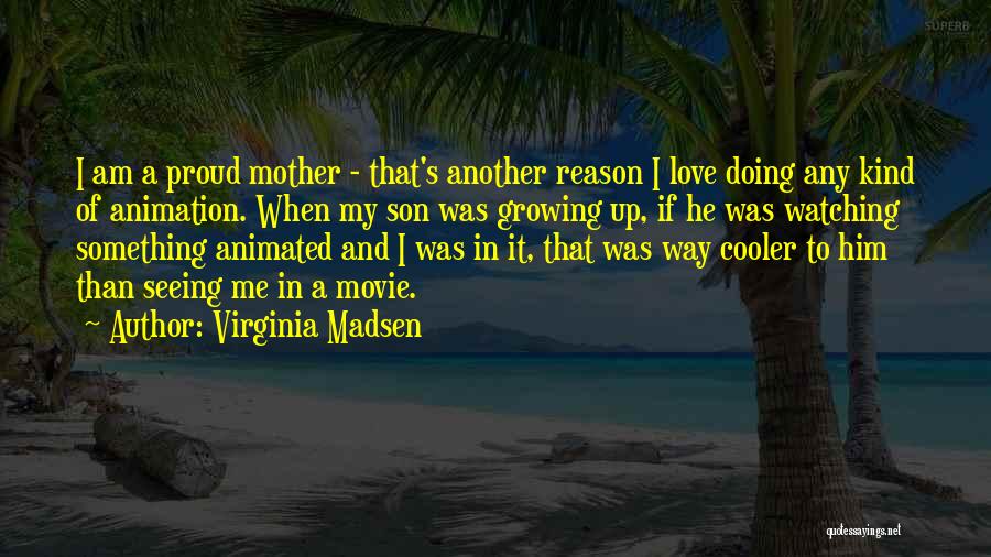Virginia Madsen Quotes 769981