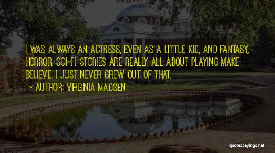Virginia Madsen Quotes 962211