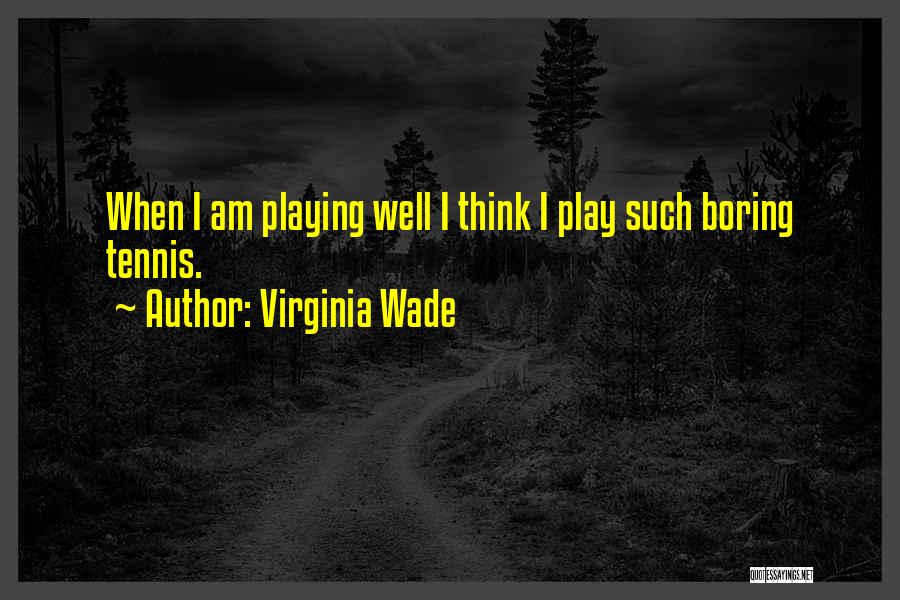 Virginia Wade Quotes 1471620