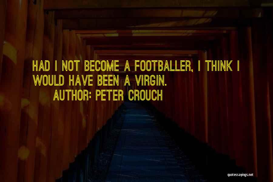 Virgins Quotes By Peter Crouch