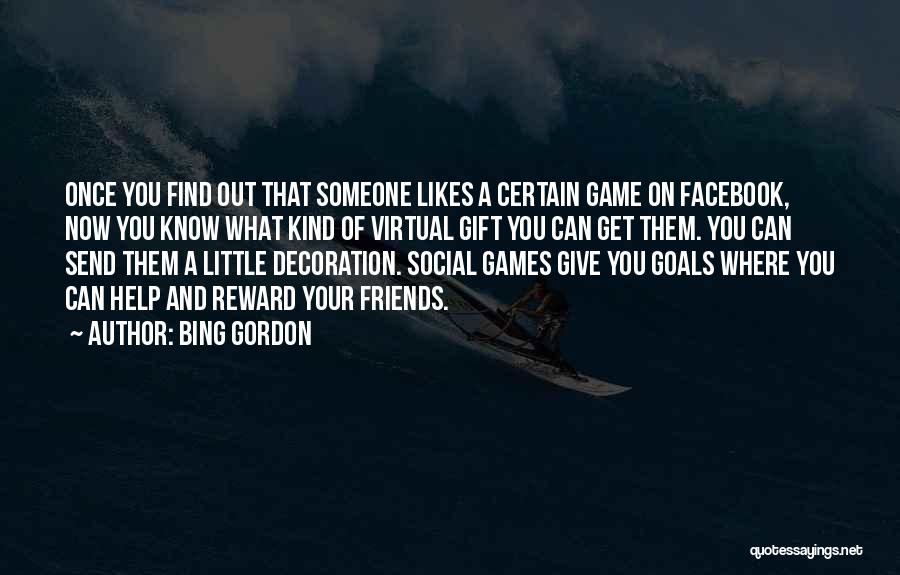 Virtual Friends Quotes By Bing Gordon