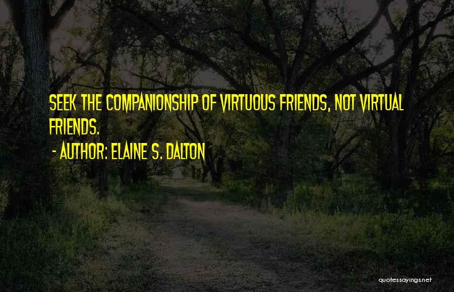 Virtual Friends Quotes By Elaine S. Dalton