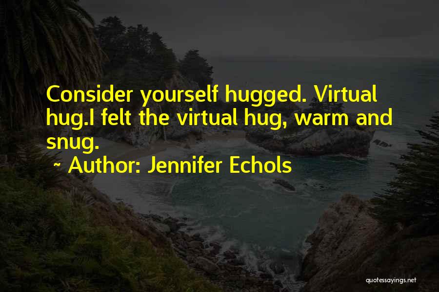 Virtual Hug Quotes By Jennifer Echols