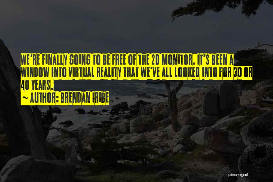 Virtual Reality Quotes By Brendan Iribe