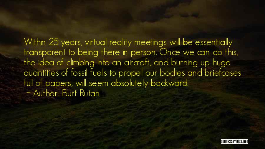 Virtual Reality Quotes By Burt Rutan