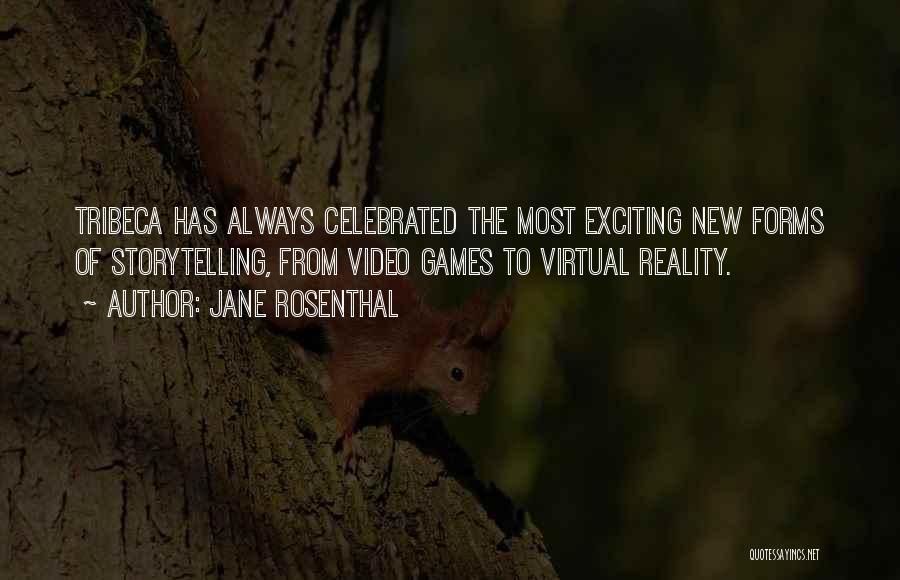 Virtual Reality Quotes By Jane Rosenthal