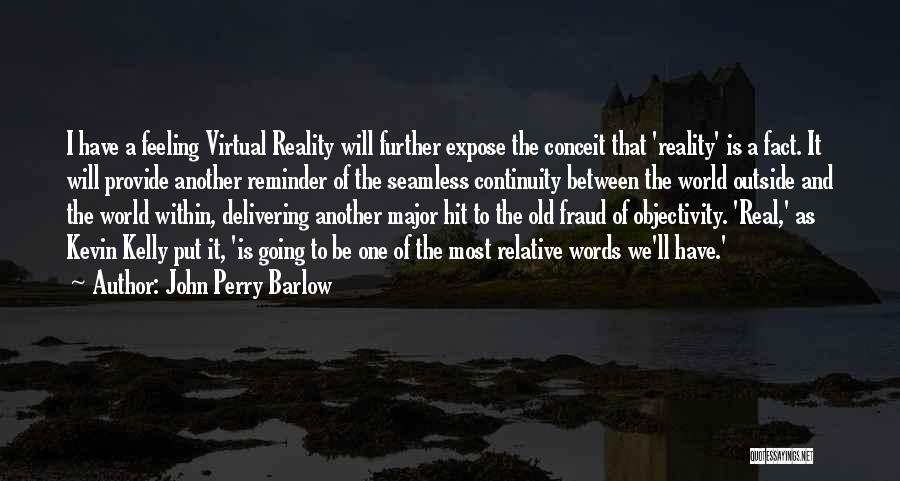 Virtual Reality Quotes By John Perry Barlow
