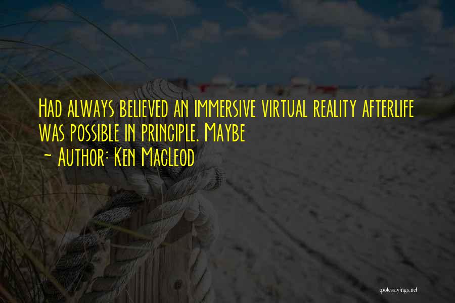 Virtual Reality Quotes By Ken MacLeod