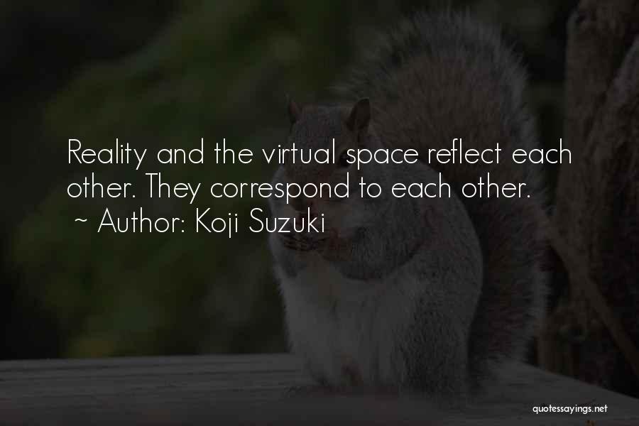 Virtual Reality Quotes By Koji Suzuki