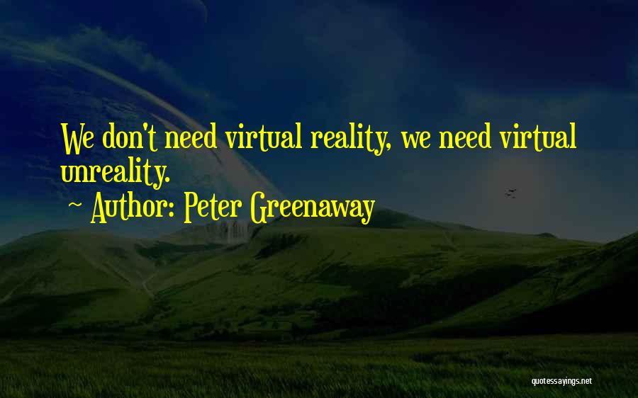 Virtual Reality Quotes By Peter Greenaway