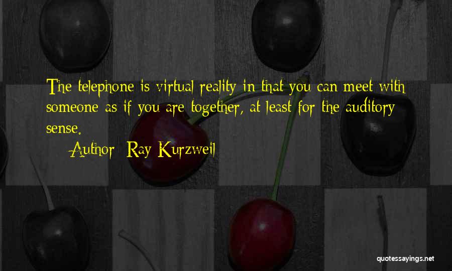 Virtual Reality Quotes By Ray Kurzweil