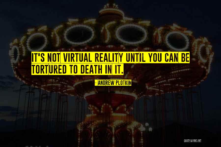 Virtual Vs Reality Quotes By Andrew Plotkin