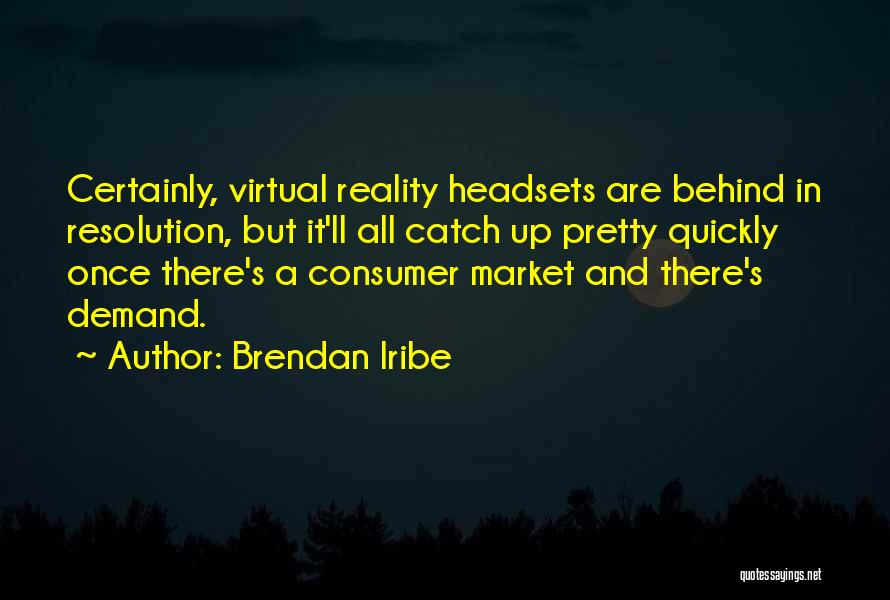 Virtual Vs Reality Quotes By Brendan Iribe