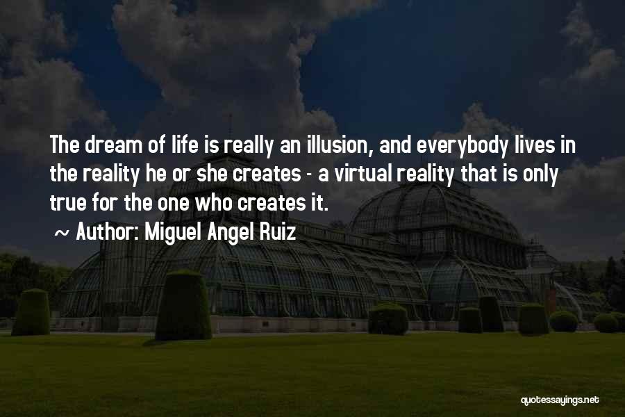 Virtual Vs Reality Quotes By Miguel Angel Ruiz