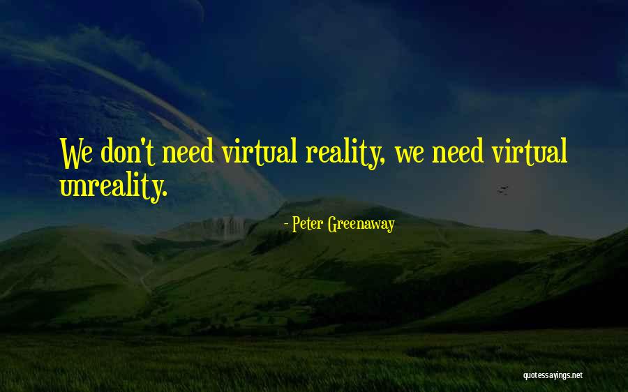 Virtual Vs Reality Quotes By Peter Greenaway