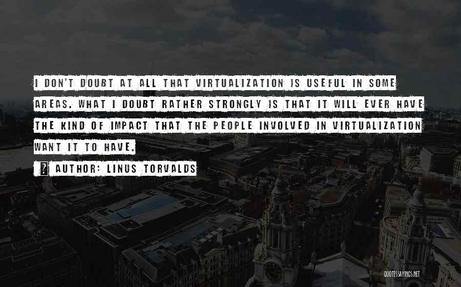 Virtualization Quotes By Linus Torvalds