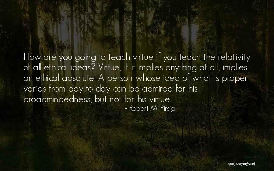 Virtue Ethics Quotes By Robert M. Pirsig