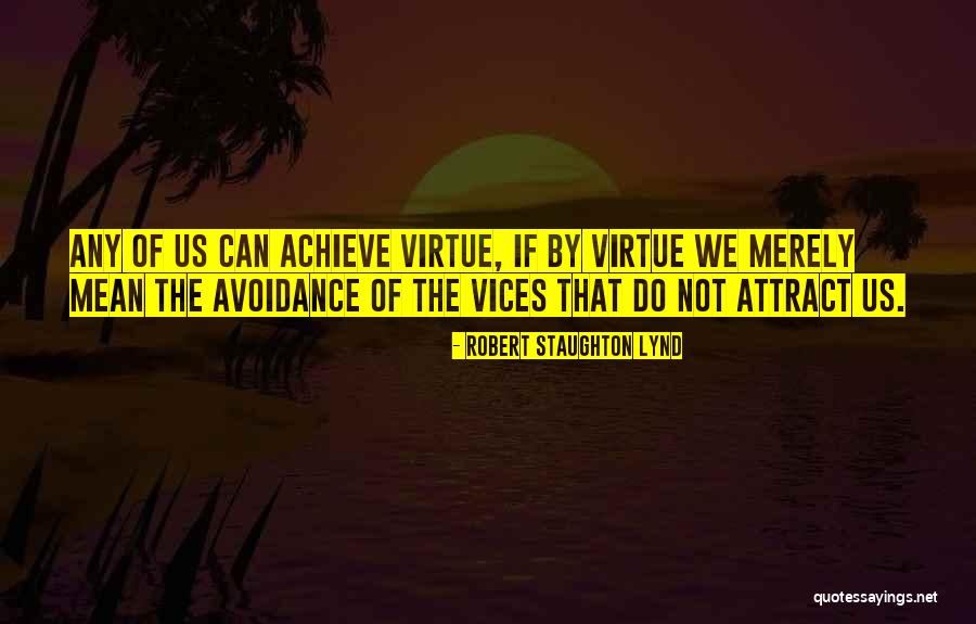 Virtue Ethics Quotes By Robert Staughton Lynd