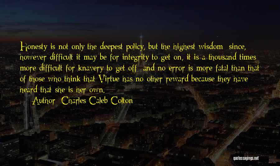 Virtue Is Its Own Reward Quotes By Charles Caleb Colton