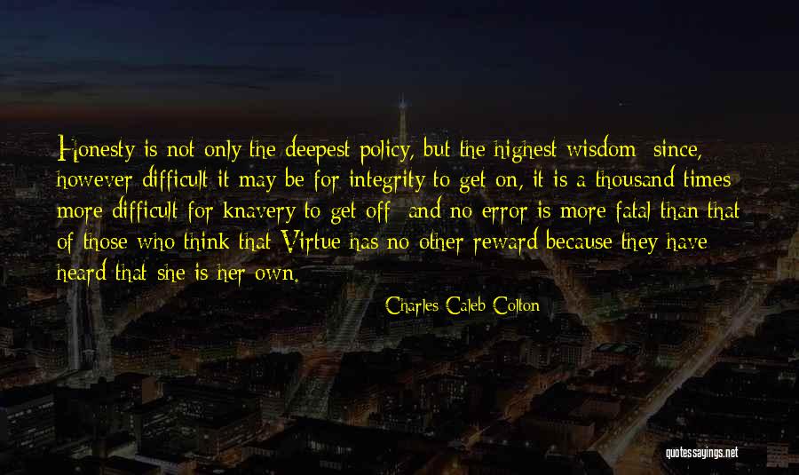 Virtue Is Its Own Reward Quotes By Charles Caleb Colton
