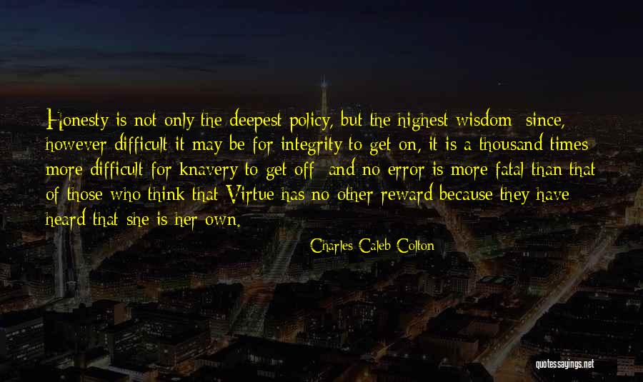 Virtue Is Its Own Reward Quotes By Charles Caleb Colton