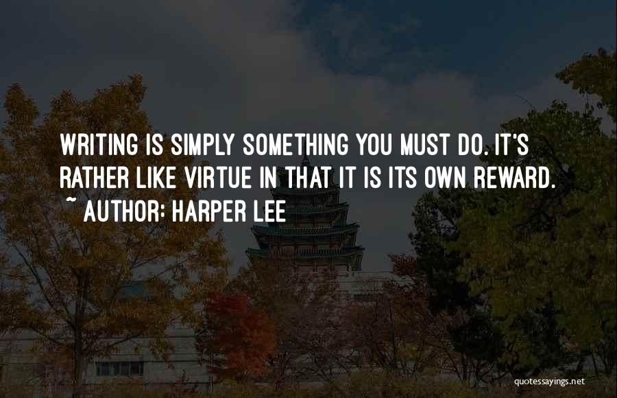 Virtue Is Its Own Reward Quotes By Harper Lee