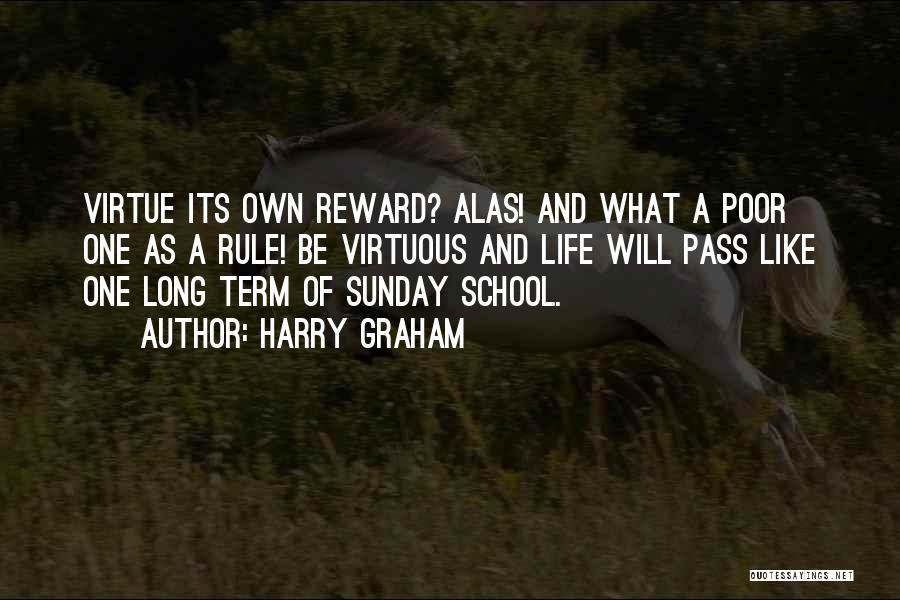 Virtue Is Its Own Reward Quotes By Harry Graham