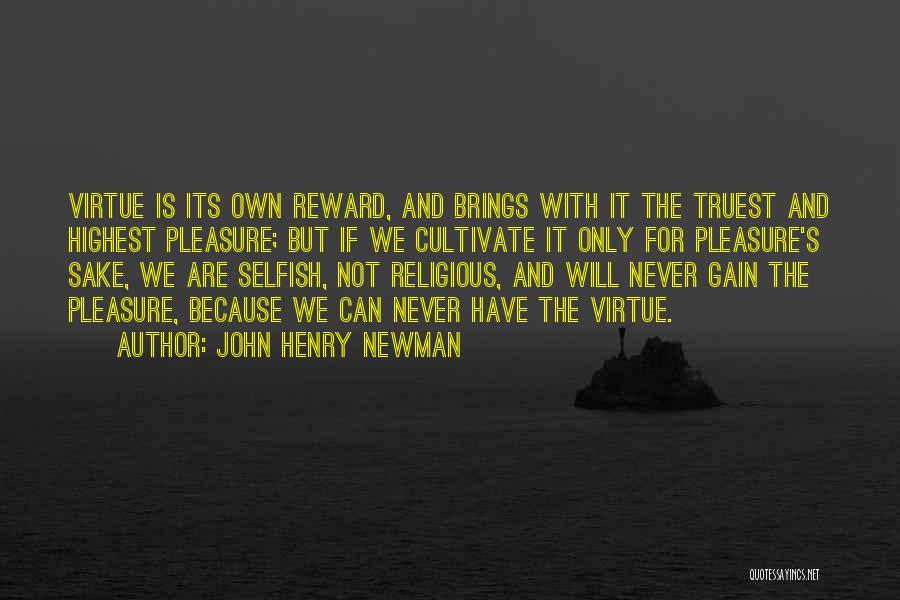 Virtue Is Its Own Reward Quotes By John Henry Newman