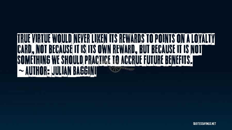 Virtue Is Its Own Reward Quotes By Julian Baggini