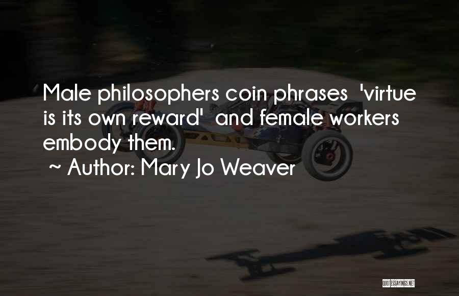 Virtue Is Its Own Reward Quotes By Mary Jo Weaver