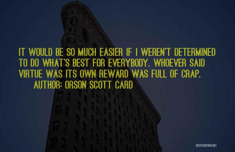 Virtue Is Its Own Reward Quotes By Orson Scott Card