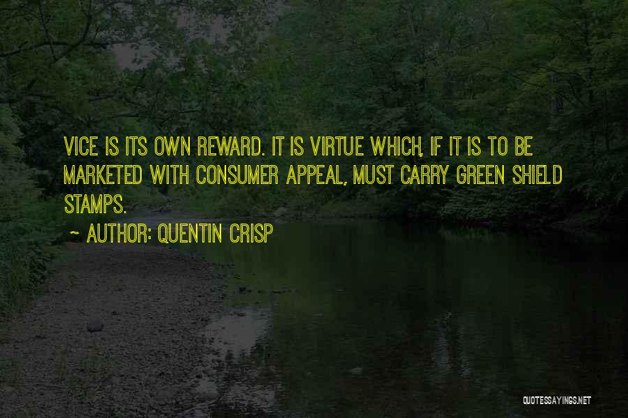 Virtue Is Its Own Reward Quotes By Quentin Crisp