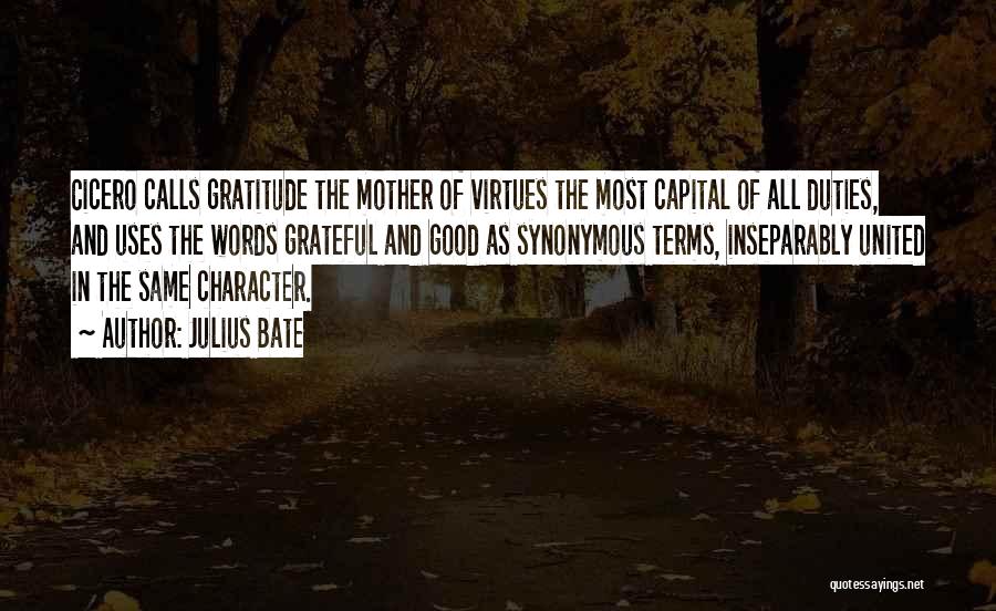Virtues And Character Quotes By Julius Bate