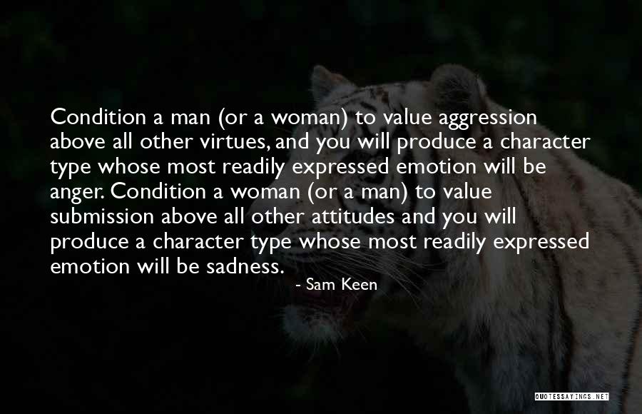 Virtues And Character Quotes By Sam Keen Virtues And Character Quotes By Sam Keen