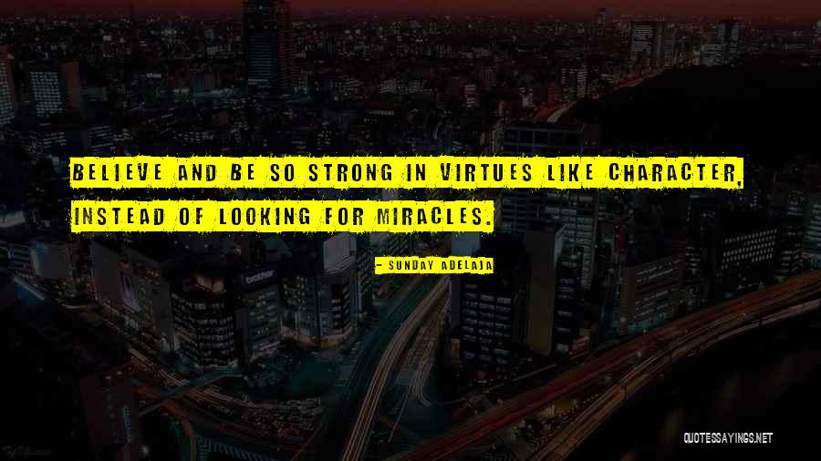 Virtues And Character Quotes By Sunday Adelaja Virtues And Character Quotes By Sunday Adelaja